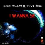 I Wanna Be Felch Mclean X Tovi Soul